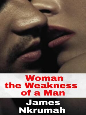 cover image of Woman the Weakness of a Man